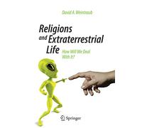 Religions and Extraterrestrial Life: How Will We Deal With It? (Springer Praxis Books)