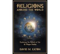 Religions Around the World: Exploring the Beliefs of the 12 Major Faiths