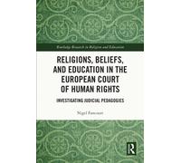 Religions, Beliefs and Education in the European Court of Human Rights : Investigating Judicial Pedagogies