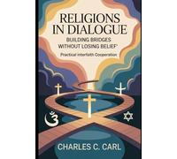 RELIGIONS IN DIALOGUE: BUILDING BRIDGES WITHOUT LOSING BELIEF (Practical interfaith cooperation)