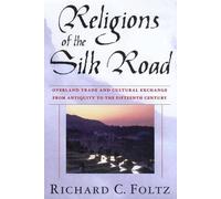 Religions of the Silk Road: Overland Trade and Cultural Exchange from Antiquity to the Fifteenth Century