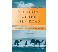 Religions of the Silk Road – Premodern Patterns of Globalization – Macmillan