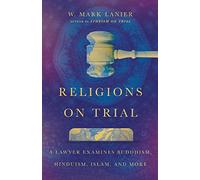 Religions on Trial: A Lawyer Examines Buddhism, Hinduism, Islam, and More