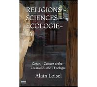 RELIGIONS - SCIENCES - ECOLOGIE- IA.: Coran - Culture arabe -Créationnisme - Ecologie.