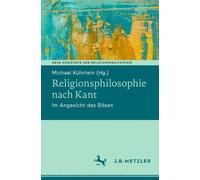 Religionsphilosophie nach Kant: Im Angesicht des B?sen by Michael K?hnlein (Germ