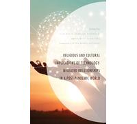 Religious and Cultural Implications of Technology-Mediated Relationships in a Post-Pandemic World