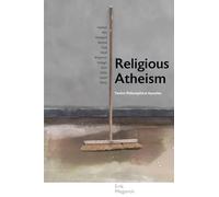 Religious Atheism: Twelve Philosophical Apostles (SUNY series in Theology and Continental Thought)
