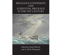 Religious Confession and Evidential Privilege in the 21st Century