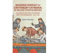 Religious Conflict at Canterbury Cathedral in the Late Twelfth Century