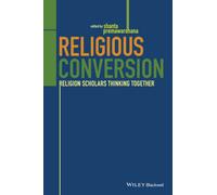 Religious Conversion : Religion Scholars Thinking Together