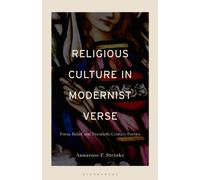 Religious Culture in Modernist Verse : Form, Belief, and Twentieth-Century Poetics