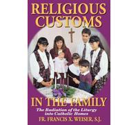 Religious Customs in the Family: The Radiation of the Liturgy Into Catholic Homes