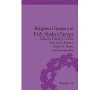 Religious Diaspora in Early Modern Europe: Strategies of Exile (Religious Cultures in the Early Modern World)