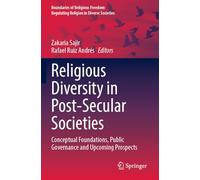 Religious Diversity in Post-Secular Societies: Conceptual Foundations, Public Governance and Upcoming Prospects (Boundaries of Religious Freedom: Regulating Religion in Diverse Societies)