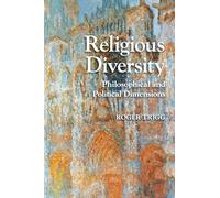 Religious Diversity: Philosophical And Political Dimensions: 2 (Cambridge Studies in Religion, Philosophy, and Society)