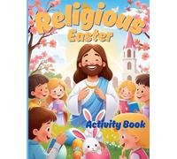 Religious Easter Activity Book: Engaging Activities to Teach Kids the True Meaning of Easter. A Joyful Easter Journey: Mazes, Puzzles, and Coloring Fun.