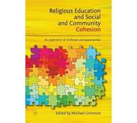 Religious Education and Social and Community Cohesion: An Exploration of Challenges and Opportunities