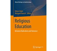 Religious Education: Between Radicalism and Tolerance (Wiener Beiträge zur Islamforschung)