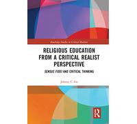 Religious Education from a Critical Realist Perspective: Sensus Fidei and Critical Thinking (Routledge Studies in Critical Realism)