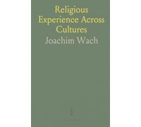 Religious Experience Across Cultures: A scholarly framework for understanding beliefs, expressions, and historical context