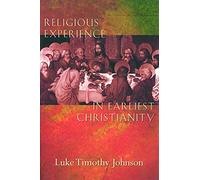Religious Experience in Earliest Christianity: A Missing Dimension in New Testament Studies