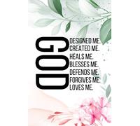 Religious Floral Blank Journal Notebook 100 pages, 6 x 9 inches "God designed me, created me, heals me, blesses me, defends me, forgives me and loves me"