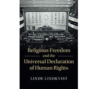 Religious Freedom and the Universal Declaration of Human Rights (Human Rights in History)
