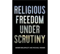Religious Freedom Under Scrutiny (Pennsylvania Studies in Human Rights)