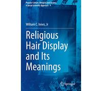 Religious Hair Display and Its Meanings: 4 (Popular Culture, Religion and Society. A Social-Scientific Approach, 4)