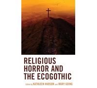 Religious Horror and the Ecogothic (Ecocritical Theory and Practice)