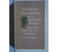 Religious Humanism and the Victorian Novel: George Eliot, Walter Pater and Samuel Butler (Princeton Legacy Library)