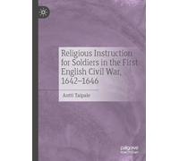 Religious Instruction for Soldiers in the First English Civil War, 1642-1646