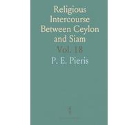 Religious Intercourse Between Ceylon and Siam: King Kirti Sri's Embassy to Siam in Saka 1672 (1750 A. D.), Translated From the Singhalese
