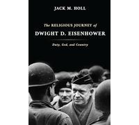 Religious Journey of Dwight D. Eisenhower: Duty, God and Country (Library of Religious Biography)