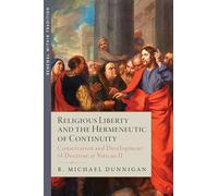 Religious Liberty and the Hermeneutic of Continuity: Conservation and Development of Doctrine at Vatican II (Renewal Within Tradition)