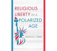 Religious Liberty in a Polarized Age (Emory University Studies in Law and Religion (Euslr))