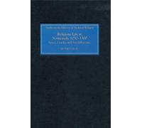 Religious Life in Normandy, 1050-1300 - Space, Gender and Social Pressure (Studies in the History of Medieval Religion)
