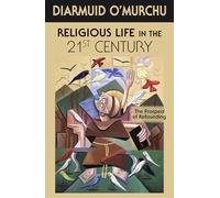 Religious Life in the 21st Century: The Prospect of Refounding