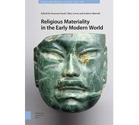Religious Materiality in the Early Modern World (Visual and Material Culture, 1300-1700)