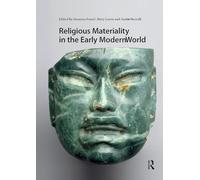 Religious Materiality in the Early Modern World (Visual and Material Culture, 1300-1700)