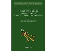 Religious Minorities in Christian, Jewish and Muslim Law (5th - 15th Centuries): 8 (Religion and Law in Medieval Christian and Muslim Societies)