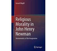 Religious Morality in John Henry Newman: Hermeneutics of the Imagination