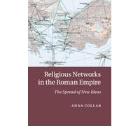 Religious Networks in the Roman Empire : The Spread of New Ideas