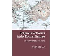 Religious Networks in the Roman Empire: The Spread of New Ideas
