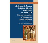 Religious Orders and Religious Identity Formation, ca. 1420-1620: Discourses and Strategies of Observance and Pastoral Engagement: 13 (The Medieval Franciscans, 13)