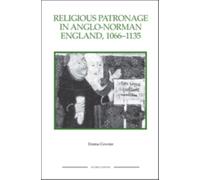 Religious Patronage in Anglo-Norman England, 1066-1135