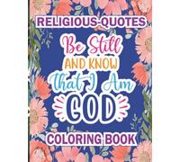 Religious Quotes Coloring Book: Be still and know that I am God