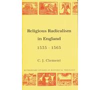 Religious Radicalism in England, 1535-65 (Rutherford Studies in Historical Theology)