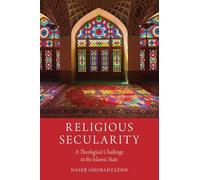 Religious Secularity: A Theological Challenge to the Islamic State (Religion and Global Politics)