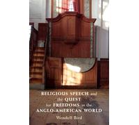 Religious Speech and the Quest for Freedoms in the Anglo-American World